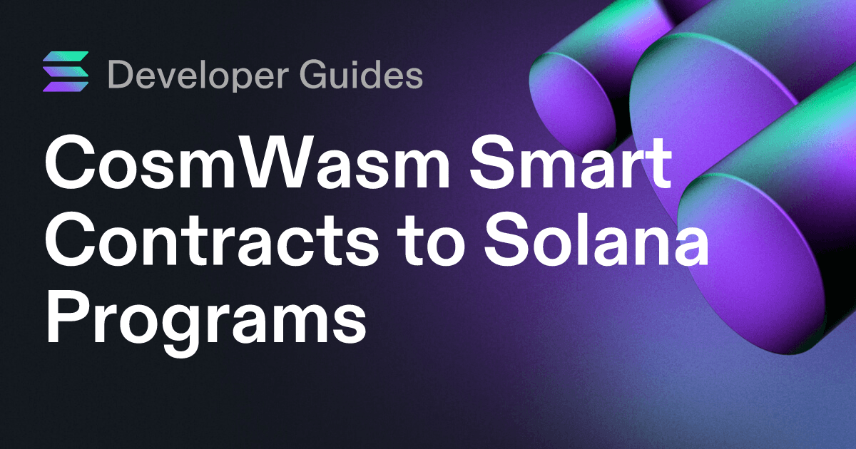 CosmWasm Smart Contracts to Solana Programs